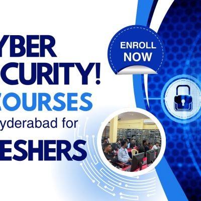 Cyber Security Course in Hyderabad for Freshers: Complete Career Roadmap, Skills, Certifications & Salary Guide (2026)